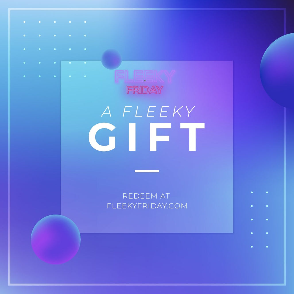 Fleeky Friday Gift Card - Fleeky Friday INC